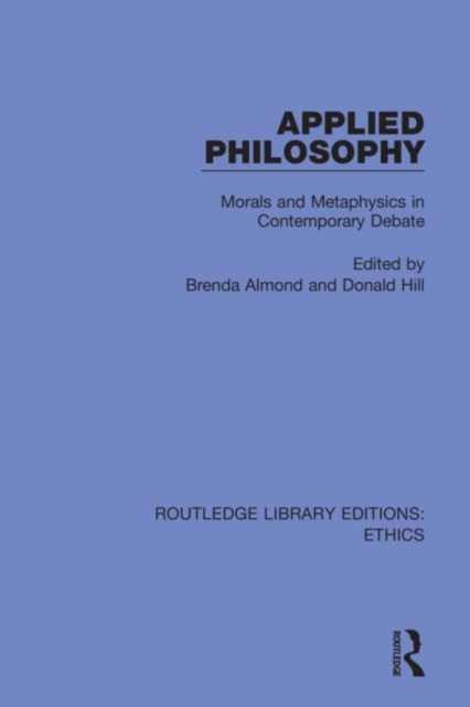 Applied Philosophy : Morals and Metaphysics in Contemporary Debate, Hardback Book