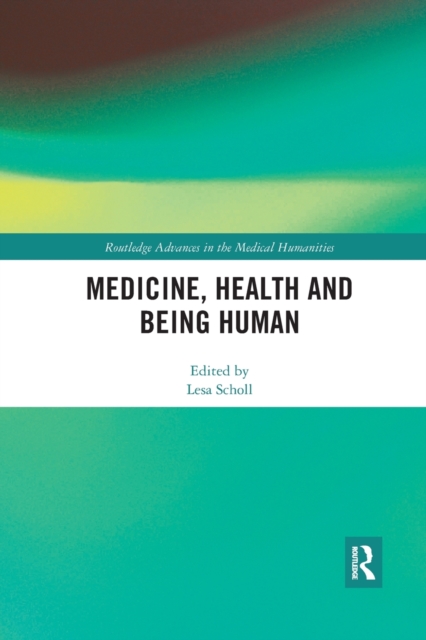 Medicine, Health and Being Human, Paperback / softback Book