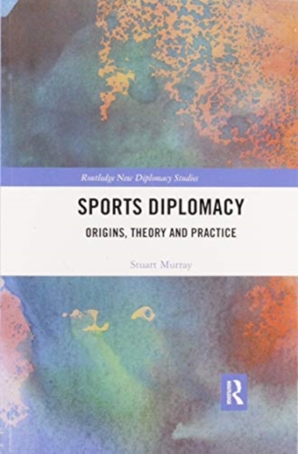 Sports Diplomacy : Origins, Theory and Practice, Paperback / softback Book