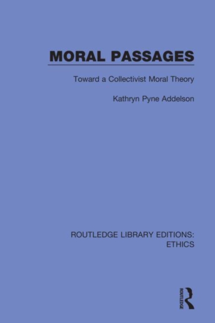 Moral Passages : Toward a Collectivist Moral Theory, Hardback Book