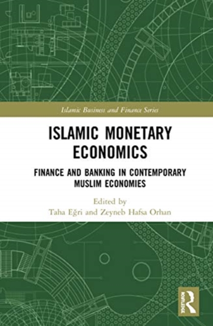 Islamic Monetary Economics : Finance and Banking in Contemporary Muslim Economies, Hardback Book