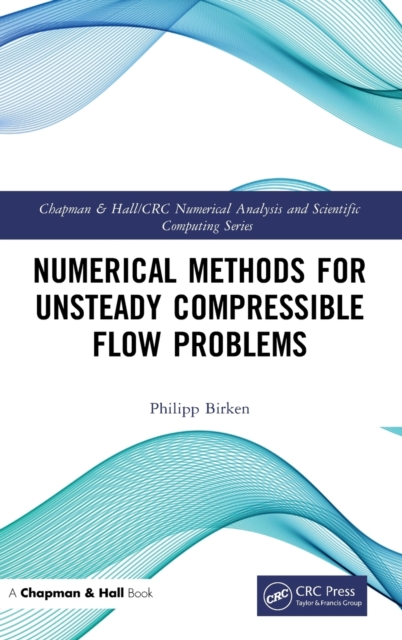 Numerical Methods for Unsteady Compressible Flow Problems, Hardback Book