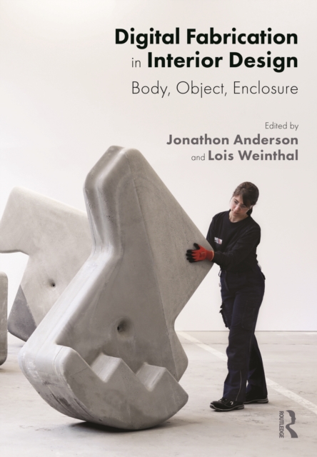 Digital Fabrication in Interior Design : Body, Object, Enclosure, Hardback Book