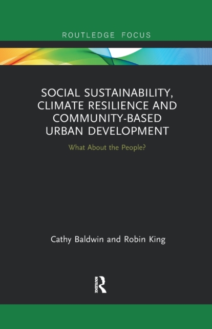 Social Sustainability, Climate Resilience and Community-Based Urban Development : What About the People?, Paperback / softback Book