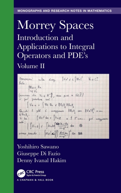 Morrey Spaces : Introduction and Applications to Integral Operators and PDE’s, Volume II, Hardback Book