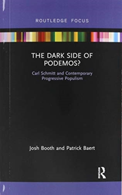 The Dark Side of Podemos? : Carl Schmitt and Contemporary Progressive Populism, Paperback / softback Book