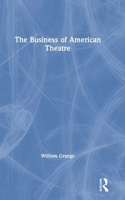 The Business of American Theatre, Hardback Book