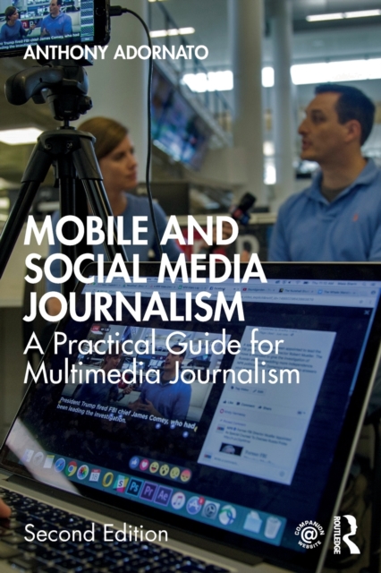 Mobile and Social Media Journalism : A Practical Guide for Multimedia Journalism, Paperback / softback Book