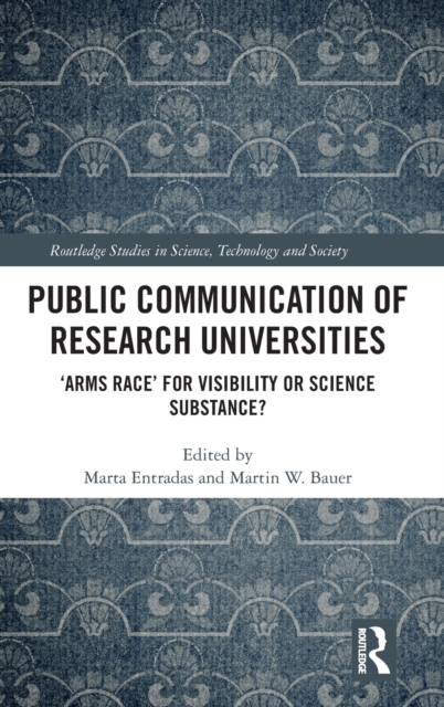 Public Communication of Research Universities : ‘Arms Race’ for Visibility or Science Substance?, Hardback Book