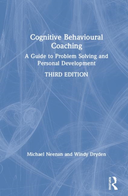 Cognitive Behavioural Coaching : A Guide to Problem Solving and Personal Development, Hardback Book