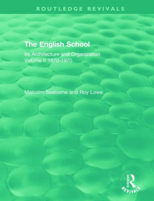 The English School : Its Architecture and Organization, Volume II 1870-1970, Hardback Book