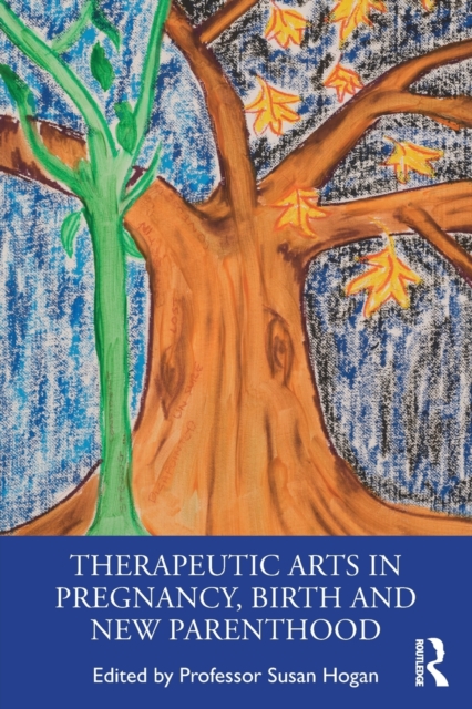 Therapeutic Arts in Pregnancy, Birth and New Parenthood, Paperback / softback Book