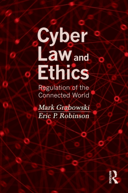 Cyber Law and Ethics : Regulation of the Connected World, Paperback / softback Book