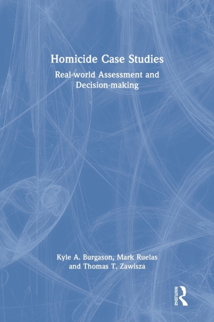 Homicide Case Studies : Real World Assessment and Decision-making, Hardback Book
