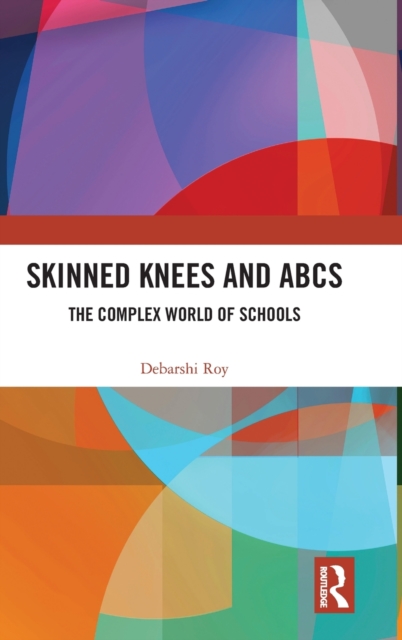 Skinned Knees and ABCs : The Complex World of Schools, Hardback Book