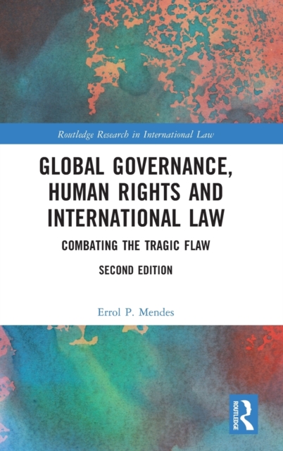 Global Governance, Human Rights and International Law : Combating the Tragic Flaw, Hardback Book