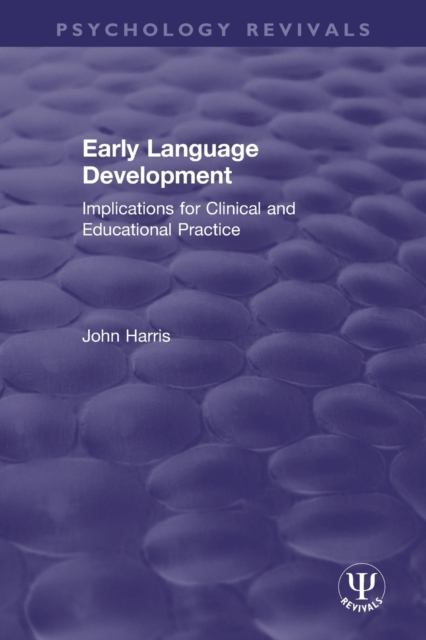 Early Language Development : Implications for Clinical and Educational Practice, Paperback / softback Book