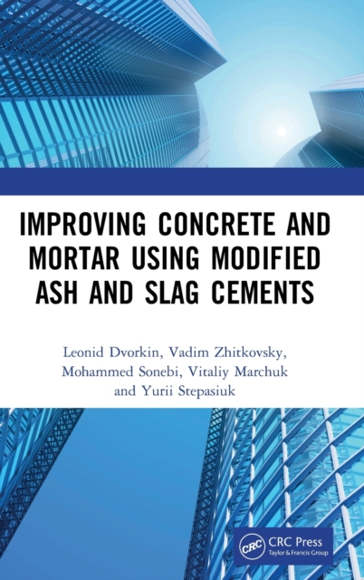 Improving Concrete and Mortar using Modified Ash and Slag Cements, Hardback Book