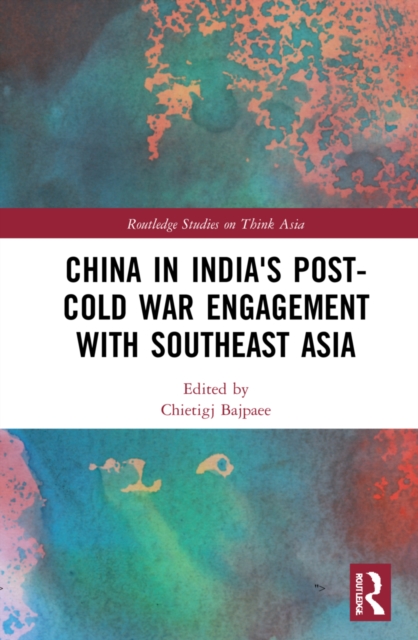 China in India's Post-Cold War Engagement with Southeast Asia, Hardback Book