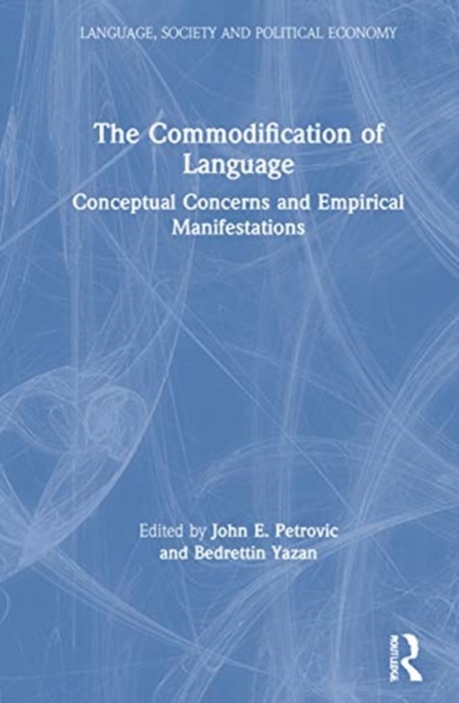 The Commodification of Language : Conceptual Concerns and Empirical Manifestations, Hardback Book