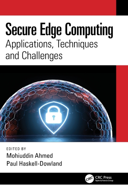 Secure Edge Computing : Applications, Techniques and Challenges, Hardback Book