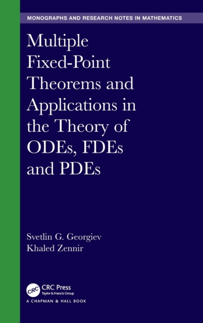 Multiple Fixed-Point Theorems and Applications in the Theory of ODEs, FDEs and PDEs, Hardback Book