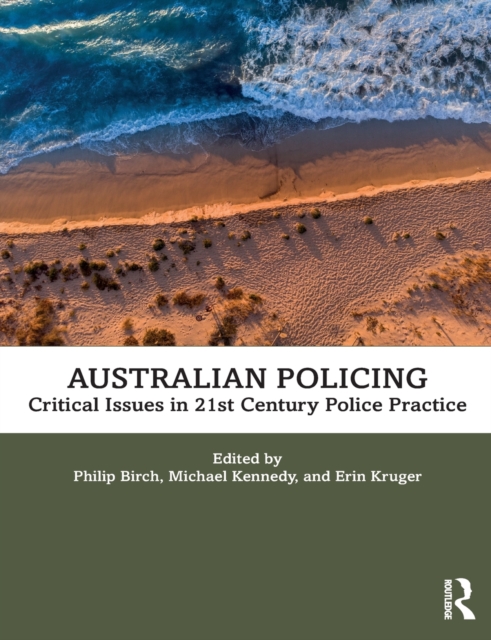 Australian Policing : Critical Issues in 21st Century Police Practice, Paperback / softback Book