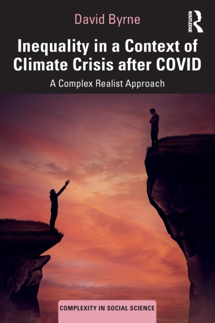Inequality in a Context of Climate Crisis after COVID : A Complex Realist Approach, Paperback / softback Book
