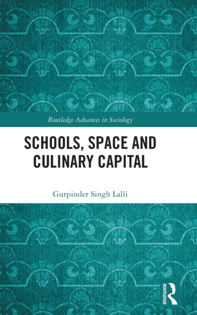 Schools, Space and Culinary Capital, Hardback Book