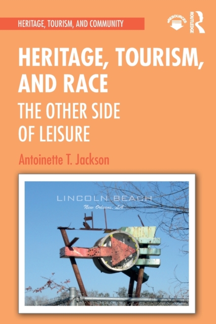 Heritage, Tourism, and Race : The Other Side of Leisure, Paperback / softback Book