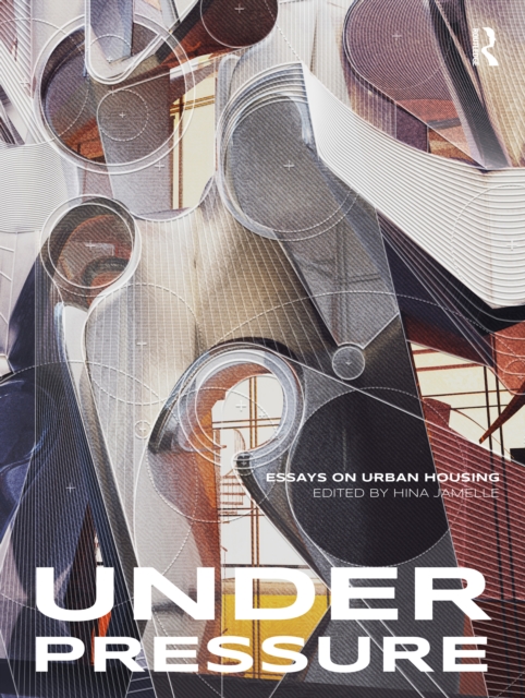 Under Pressure : Essays on Urban Housing, Paperback / softback Book