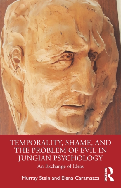 Temporality, Shame, and the Problem of Evil in Jungian Psychology : An Exchange of Ideas, Paperback / softback Book