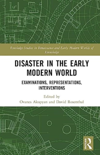 Disaster in the Early Modern World : Examinations, Representations, Interventions, Hardback Book