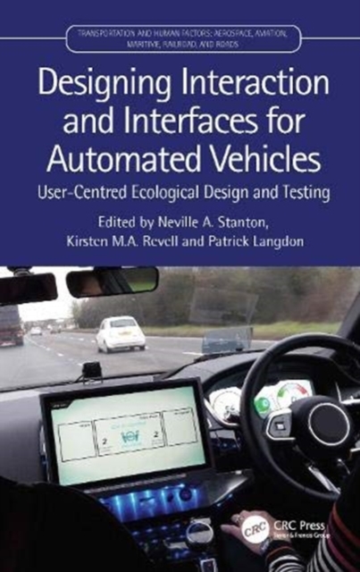 Designing Interaction and Interfaces for Automated Vehicles : User-Centred Ecological Design and Testing, Hardback Book