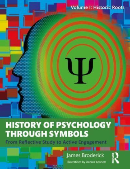 History of Psychology through Symbols : From Reflective Study to Active Engagement. Volume 1: Historic Roots, Hardback Book