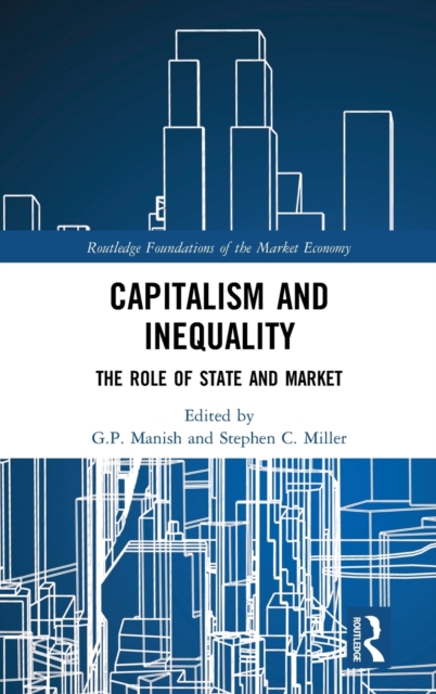 Capitalism and Inequality : The Role of State and Market, Hardback Book