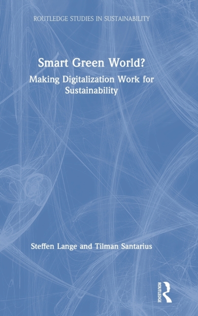Smart Green World? : Making Digitalization Work for Sustainability, Hardback Book