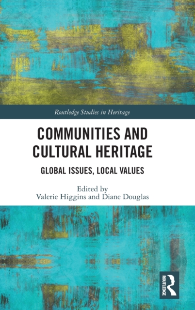 Communities and Cultural Heritage : Global Issues, Local Values, Hardback Book