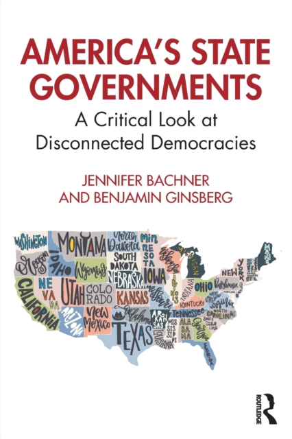 America's State Governments : A Critical Look at Disconnected Democracies, Paperback / softback Book