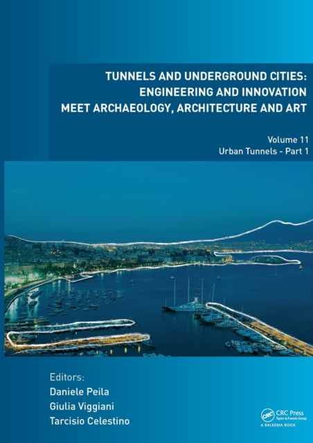 Tunnels and Underground Cities: Engineering and Innovation Meet Archaeology, Architecture and Art : Volume 11: Urban Tunnels - Part 1, Hardback Book