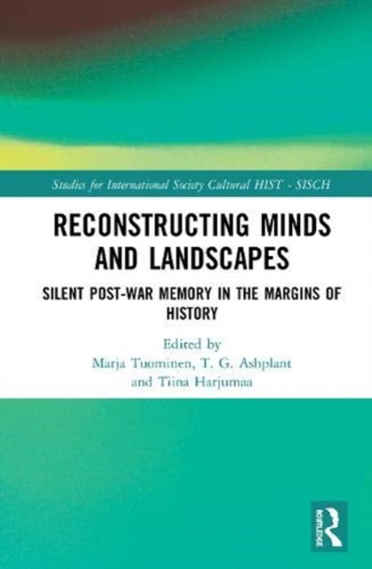 Reconstructing Minds and Landscapes : Silent Post-War Memory in the Margins of History, Hardback Book