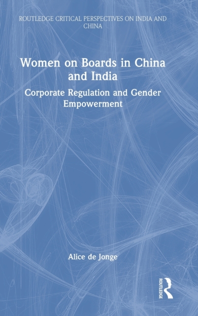 Women on Boards in China and India : Corporate Regulation and Gender Empowerment, Hardback Book