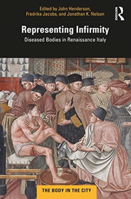 Representing Infirmity : Diseased Bodies in Renaissance Italy, Paperback / softback Book
