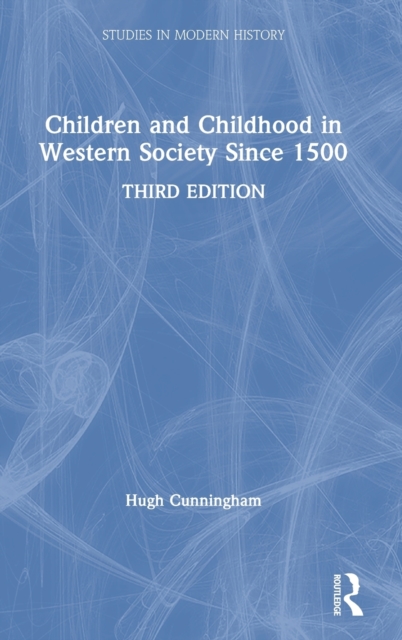 Children and Childhood in Western Society Since 1500, Hardback Book