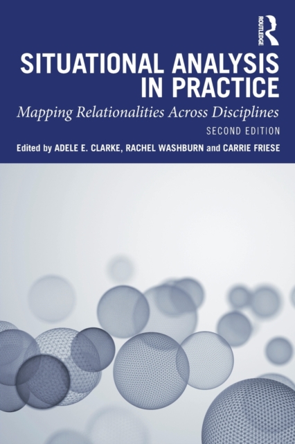 Situational Analysis in Practice : Mapping Relationalities Across Disciplines, Paperback / softback Book