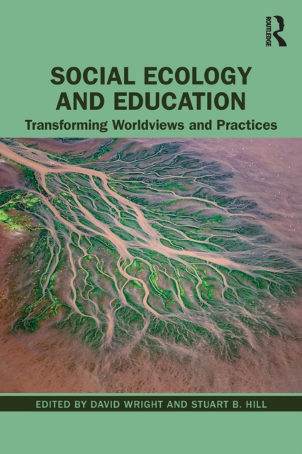 Social Ecology and Education : Transforming Worldviews and Practices, Paperback / softback Book
