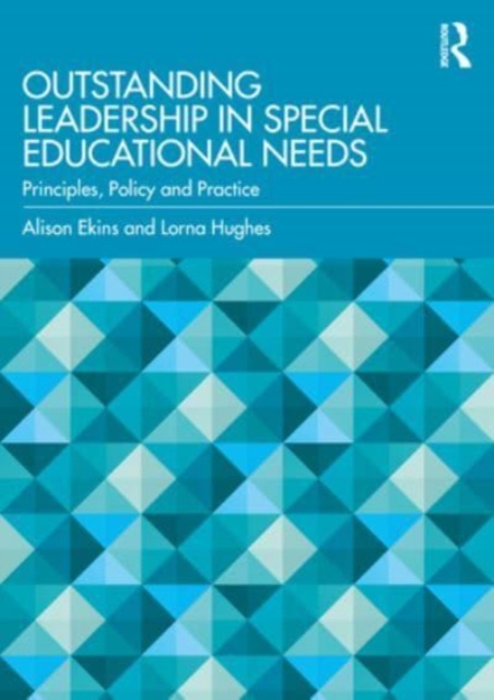 Outstanding Leadership in Special Educational Needs : Principles, Policy and Practice, Paperback / softback Book