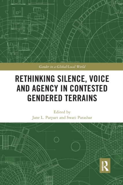 Rethinking Silence, Voice and Agency in Contested Gendered Terrains, Paperback / softback Book
