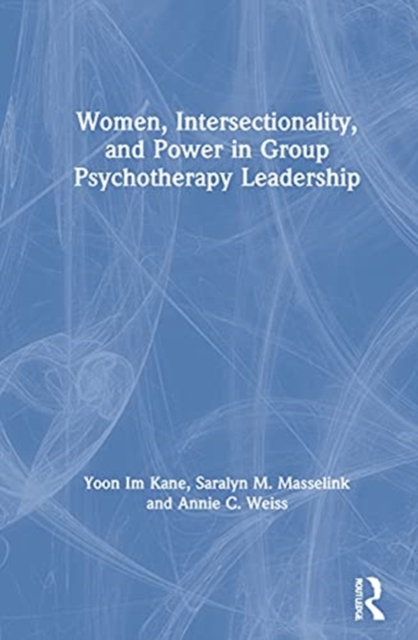 Women, Intersectionality, and Power in Group Psychotherapy Leadership, Hardback Book