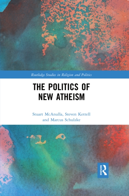 The Politics of New Atheism, Paperback / softback Book